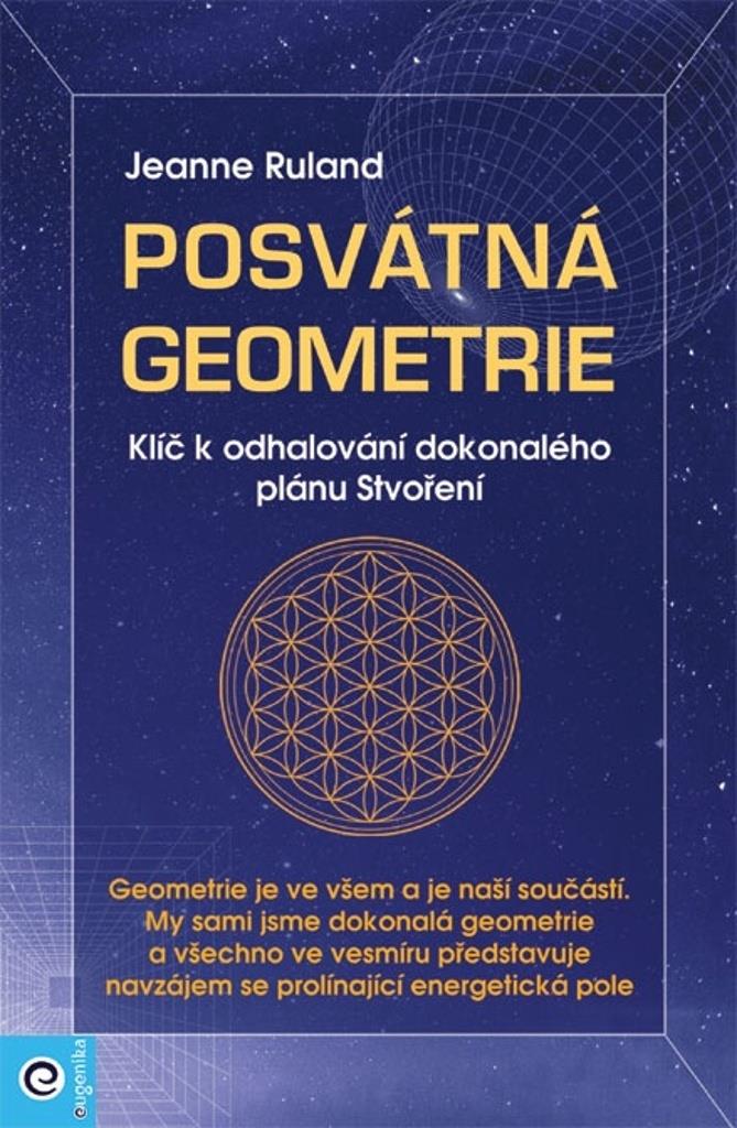 Posvátná geometrie: Klíč k odhalování dokonalého plánu Stvoření