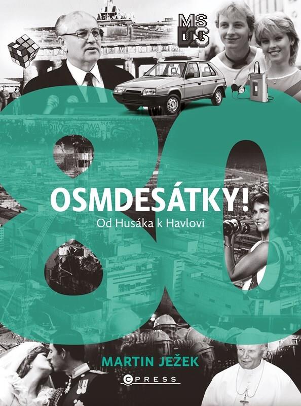 Osmdesátky!: Od Husáka k Havlovi