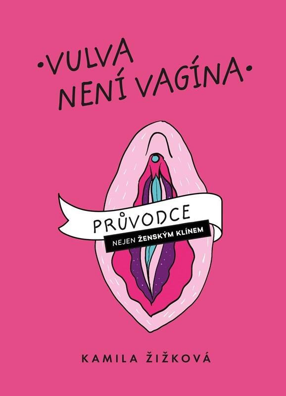 Vulva není vagína: Průvodce nejen ženským klínem