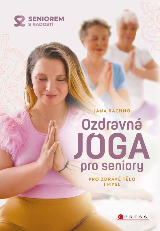 Ozdravná jóga pro seniory: Pro zdravé tělo i mysl