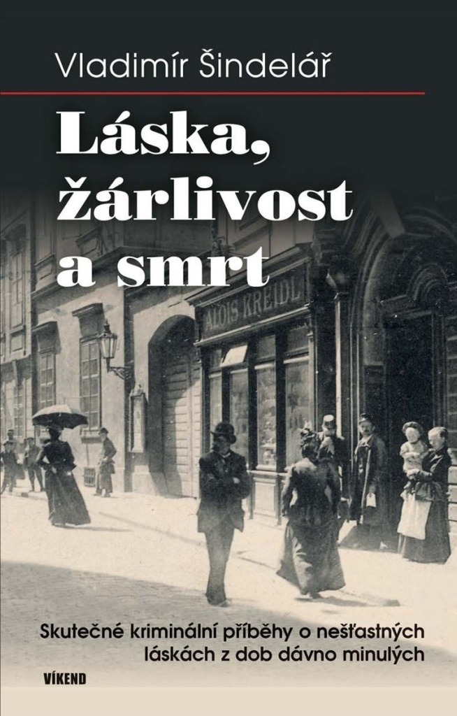 Láska, žárlivost a smrt: Skutečné kriminální příběhy o nešťastných láskách z dob dávno minulých