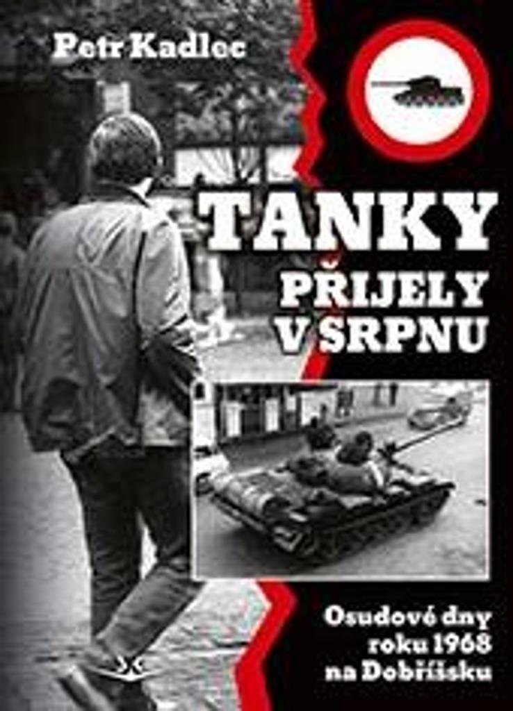 Tanky přijely v srpnu: Osudové dny roku 1968 na Dobříšsku
