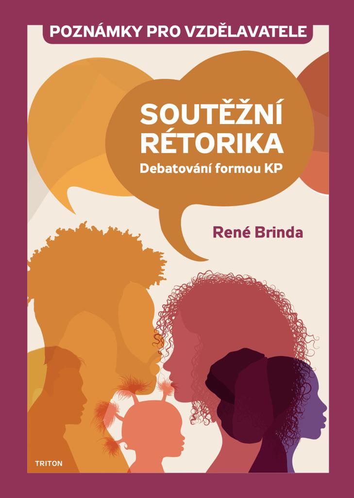 Soutěžní rétorika Poznámky pro vzdělavatele: Debatování formou KP