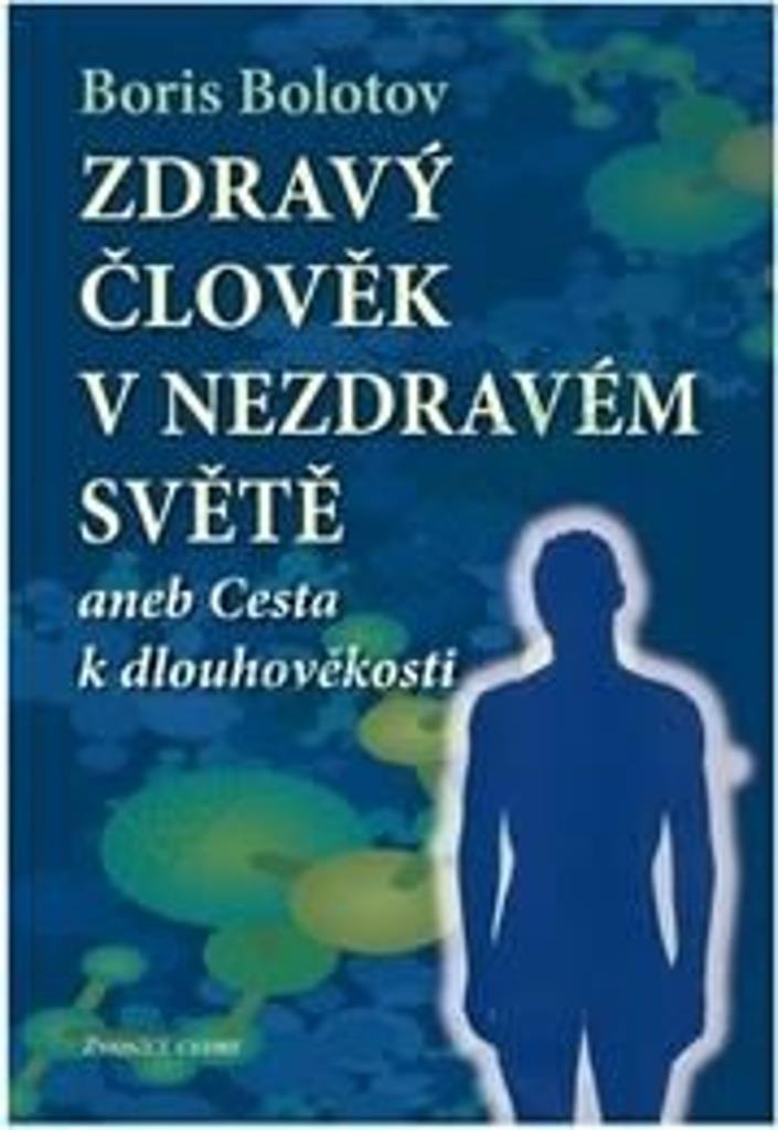 Zdravý člověk v nezdravém světě: aneb Cesta k dlouhověkosti