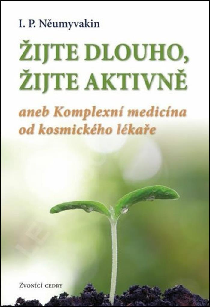 Žijte dlouho, žijte aktivně: aneb Komplexní medicína od kosmického lekáře