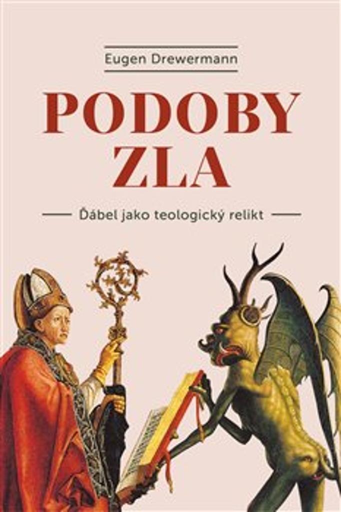 Podoby zla: Gestalten des Bösen: Der Teufel ein theologisches Relikt