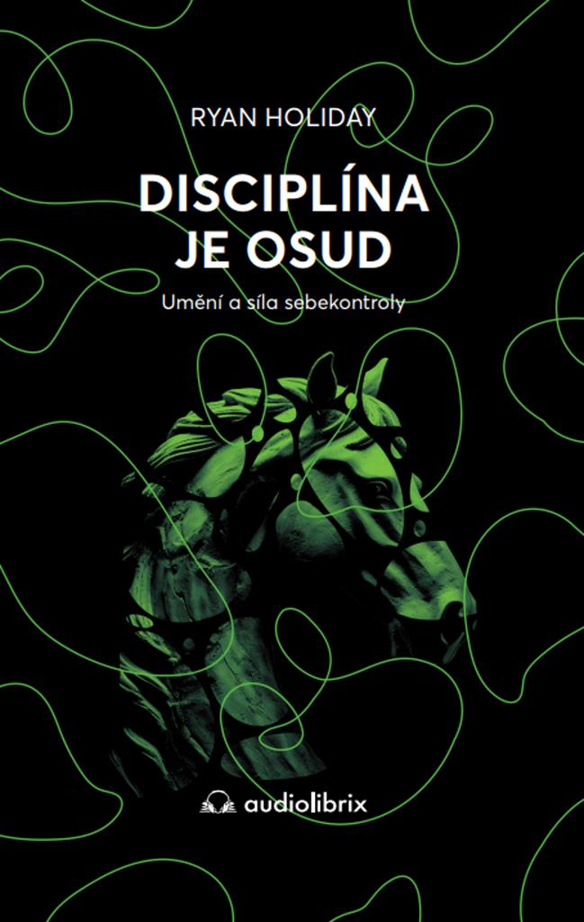 Disciplína je osud: Umění a síla sebekontroly