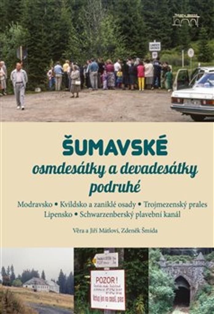 Šumavské osmdesátky a devadesátky podruhé: Modravsko Kvildsko a zaniklé osudy Trojmezenský prales Li