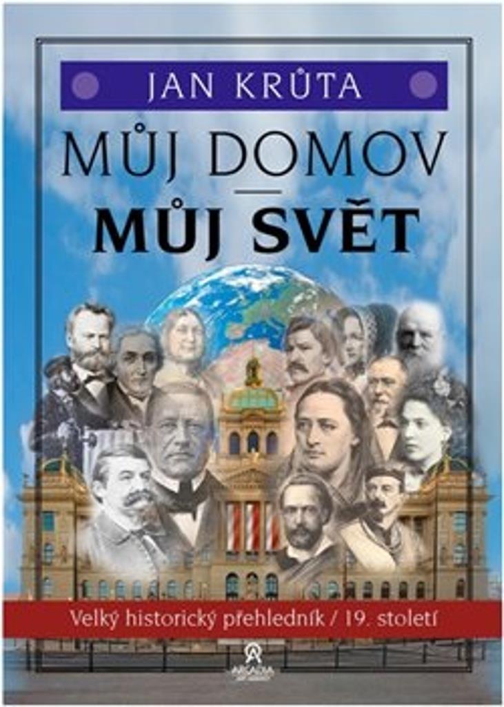 Můj domov, můj svět: Velký historický přehledník 19. století
