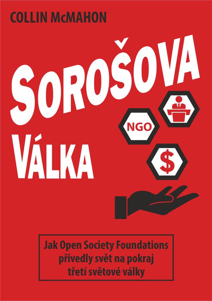 Sorošova válka: Jak Open Society Foundations přivedly svět na pokraj třetí světové války