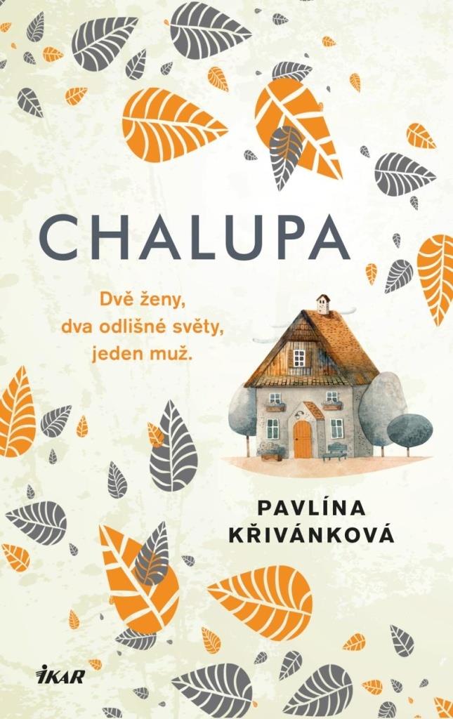 Chalupa: Dvě ženy, dva odlišné světy, jeden muž.