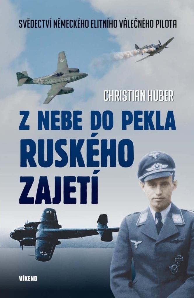 Z nebe do pekla ruského zajetí: Svědectví německého elitního válečného pilota