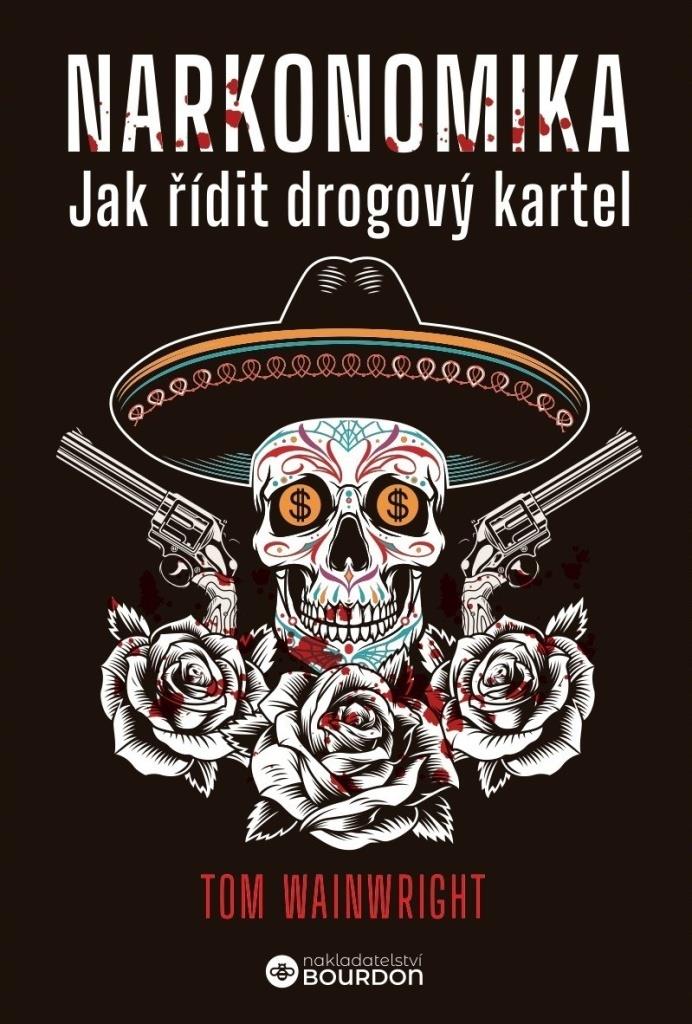 Narkonomika: Jak řídit drogový kartel