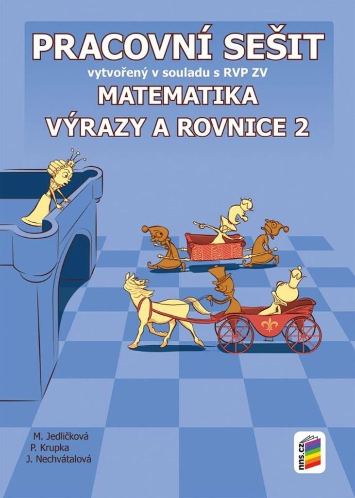 Matematika 8 Výrazy a rovnice 2 Pracovní sešit: vytvořený v souladu s RVP ZV