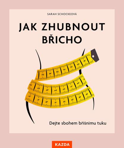 Jak zhubnout břicho: Dejte sbohem břišnímu tuku