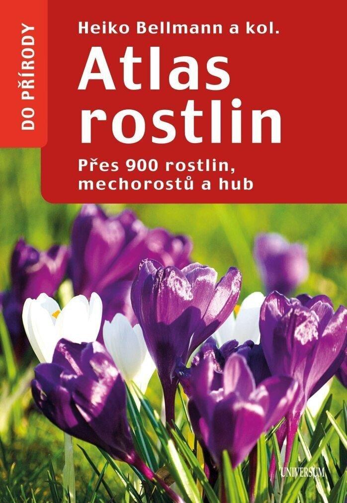 Atlas rostlin: Přes 900 rostlin, mechorostů a hub