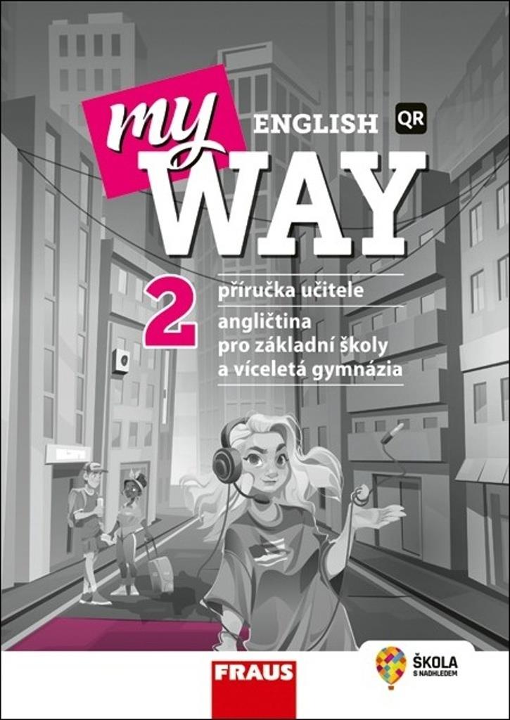My English Way 2 Příručka učitele: Angličtina pro základní školy a víceletá gymnázia