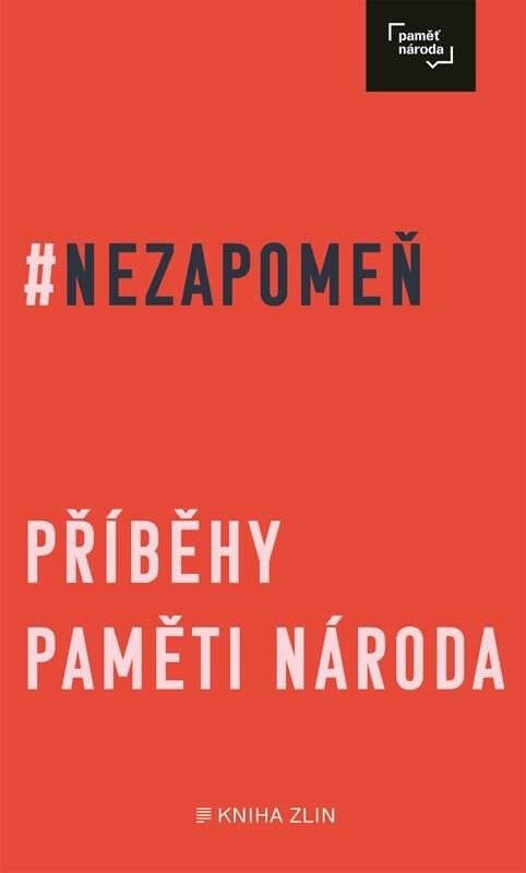 Nezapomeň: Příběhy Paměti národa
