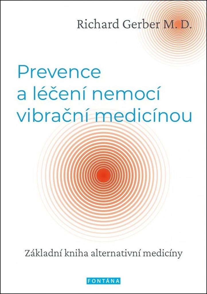 Prevence a léčení nemocí vibrační medicínou: Základní kniha alternativní medicíny