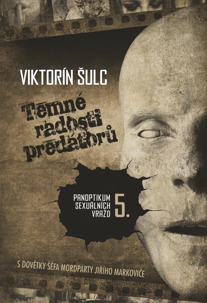 Temné radosti predátorů: Panoptikum sexuálních vražd V