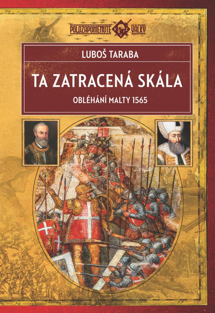 Ta zatracená skála: Obléhání Malty 1565