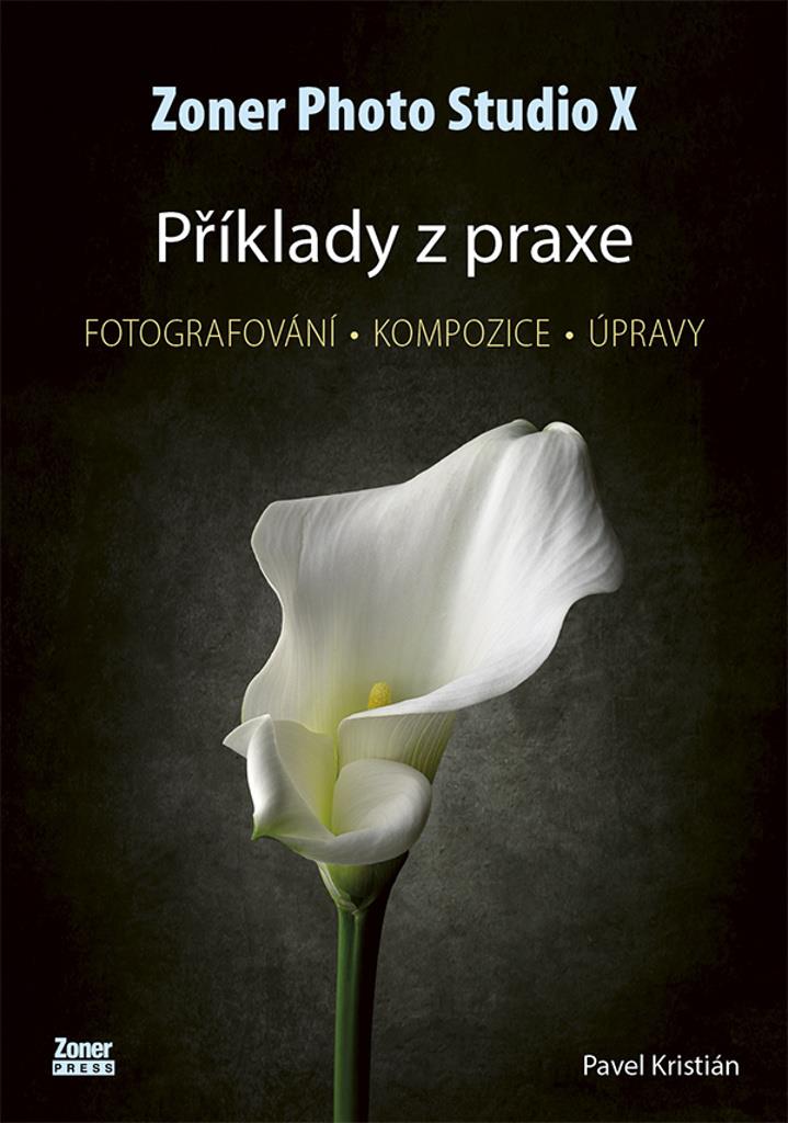 Zoner Photo Studio X Příklady z praxe: Fotografování - kompozice - úpravy