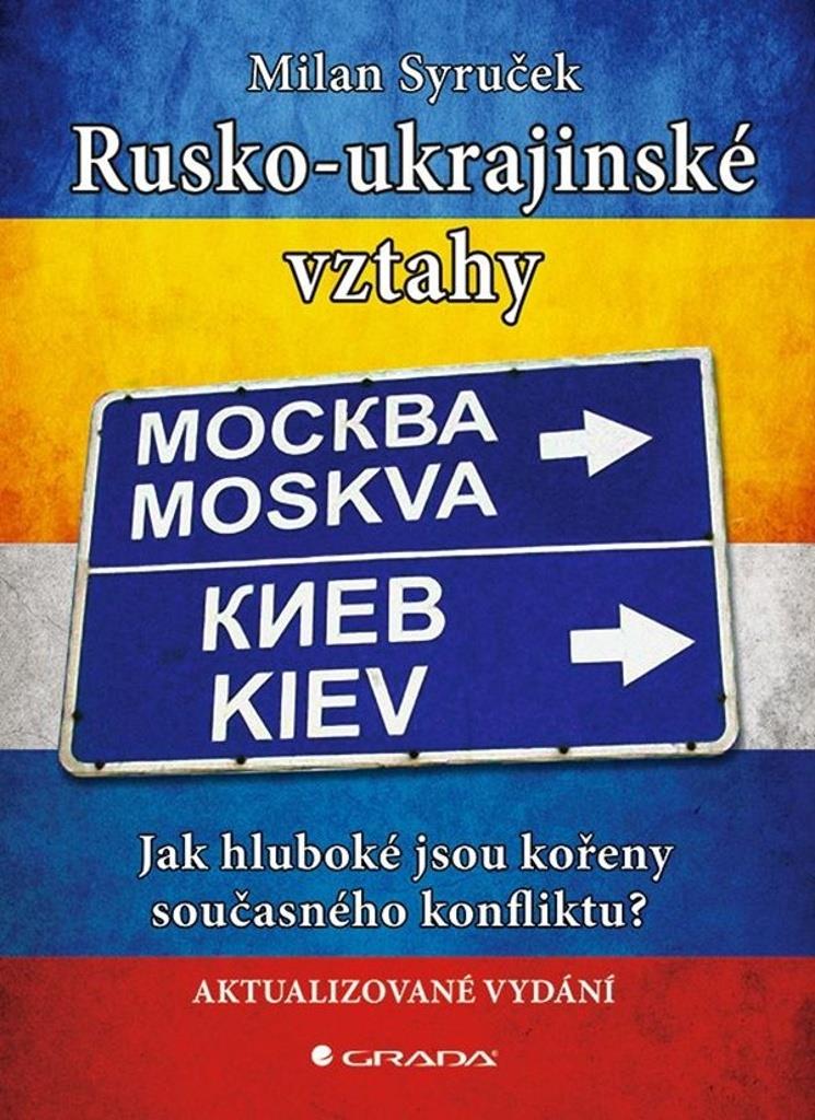 Rusko-ukrajinské vztahy: Jak hluboké jsou kořeny současného konfliktu?