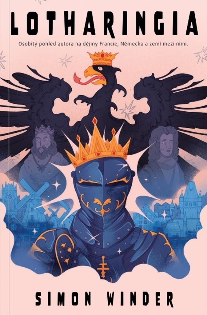 Lotharingia: Osobitý pohled autora na dějiny francie, Německa a zemí mezi nimi.