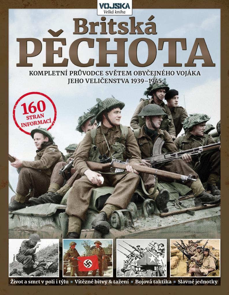 Britská pěchota 1939–1945: Kompletní průvodce světem obyčejného vojáka jeho veličenstva za 2. světov