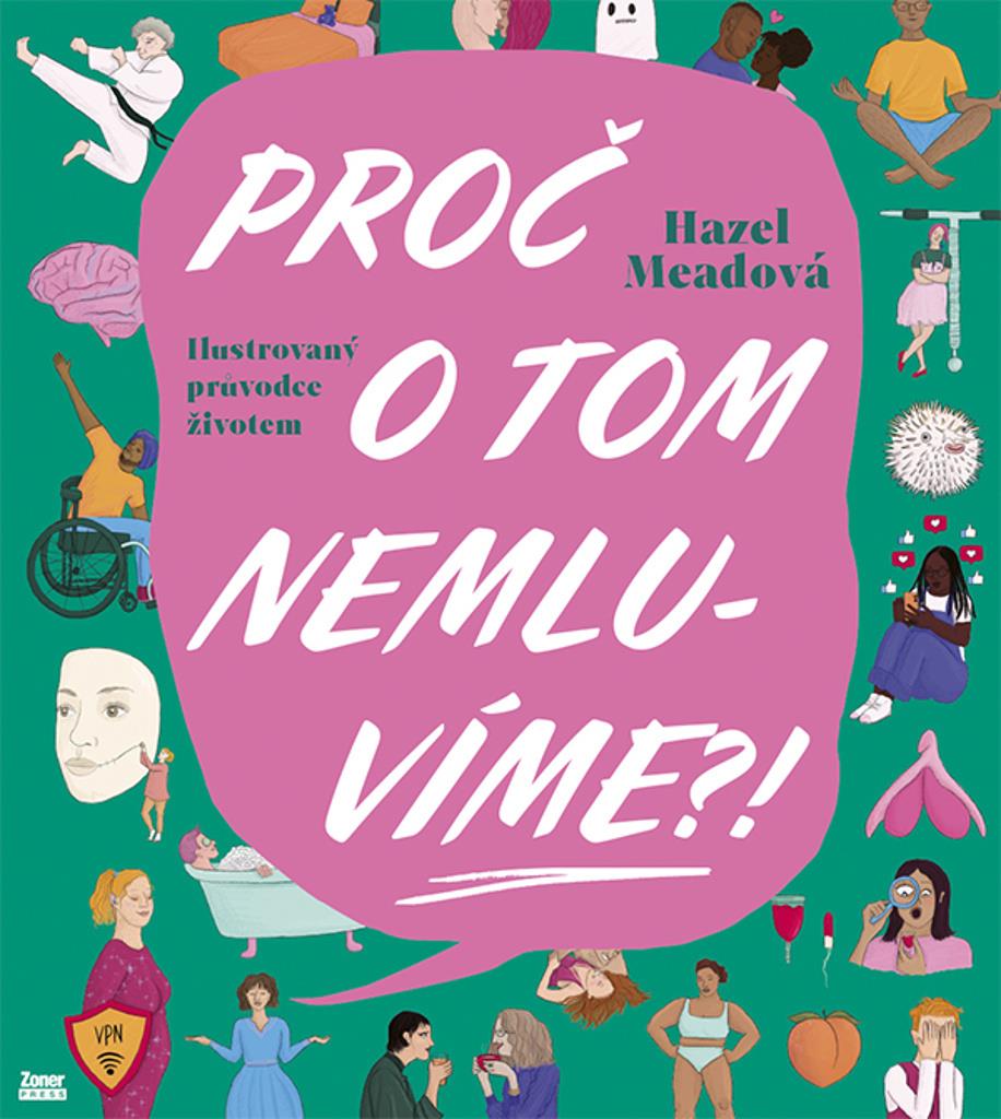 Proč o tom nemluvíme?!: Ilustrovaný průvodce životem