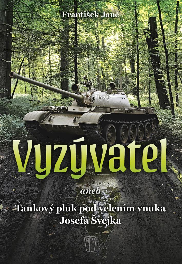 Vyzývatel: Aneb Tankový pluk pod velením vnuka Josefa Švejka