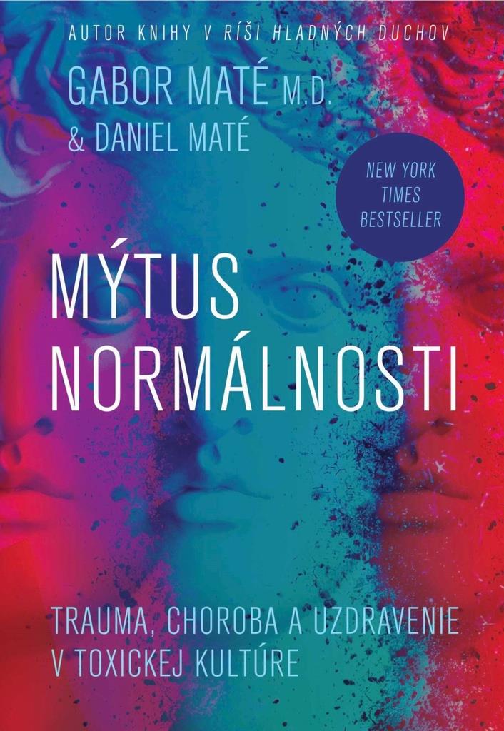 Mýtus normálnosti: Trauma, choroba a uzdravenie v toxickej kultúre