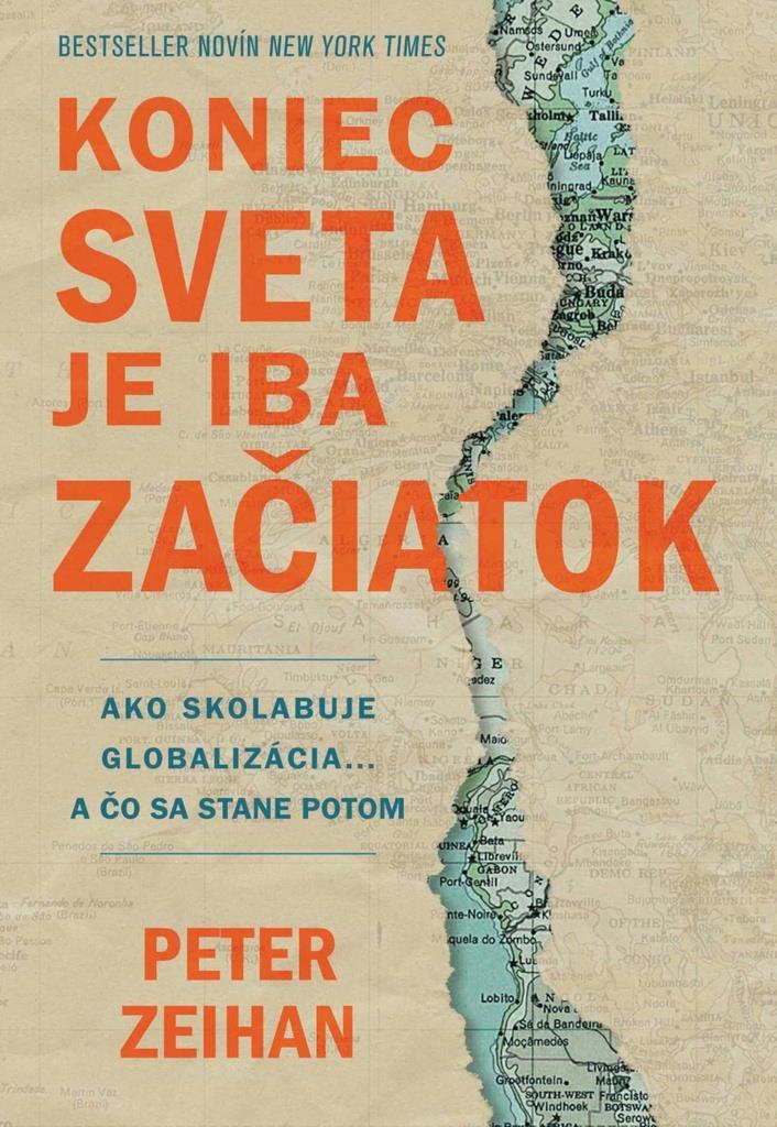Koniec sveta je iba začiatok: Ako skolabuje globalizácia... a čo sa stane potom