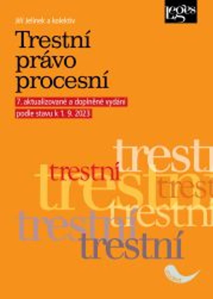 Trestní právo procesní: 7. aktualizované a doplněné vydání podle stavu k 1. 9. 2023