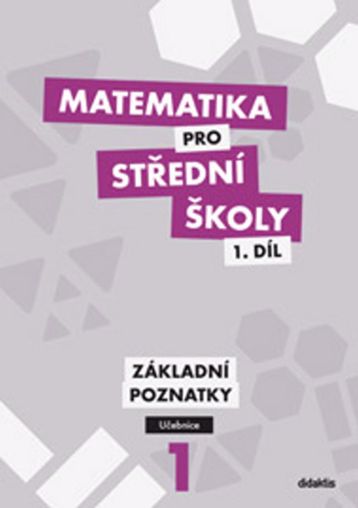Matematika pro střední školy 1.díl Učebnice: Základní poznatky