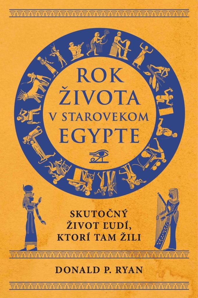 Rok života v starovekom Egypte: Skutočný život ľudí, ktorí tam žili