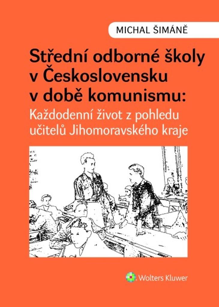 Střední odborné školy v Československu v době komunismu: Každodenní život z pohledu učitelů v Jihomo