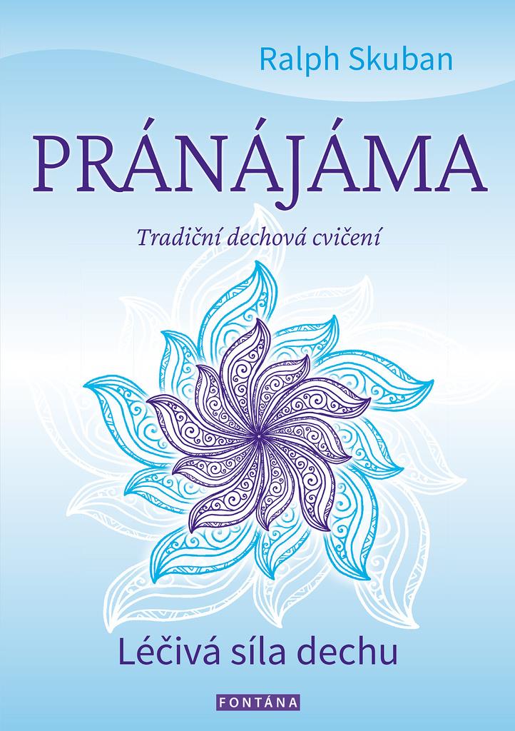 Pránájáma Léčivá síla dechu: Tradiční dechová cvičení