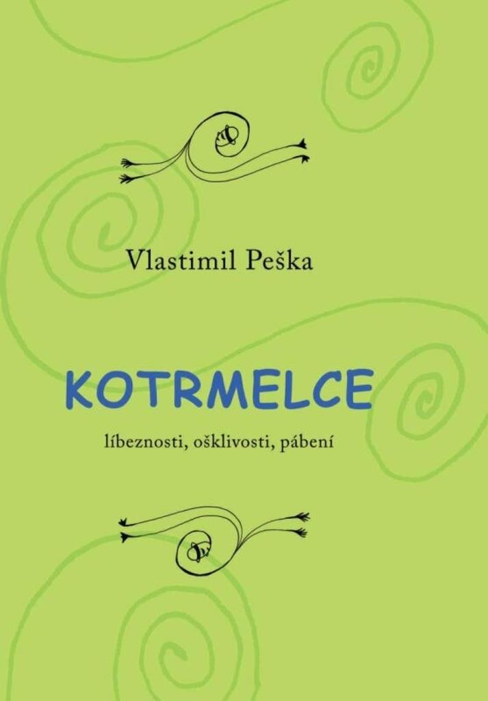 Kotrmelce: Líbeznosti, ošklivosti, pábení