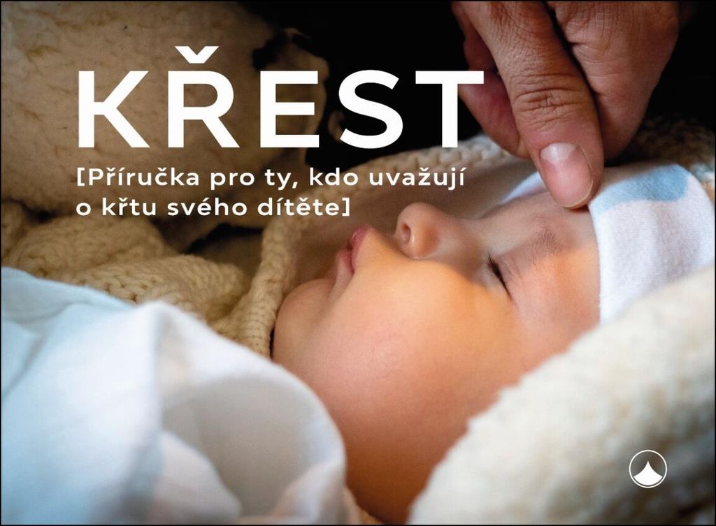 Křest: Příručka pro ty, kdo uvažují o křtu svého dítěte