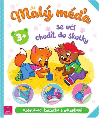 Malý méďa se učí chodit do školky: Vzdělávací knížečka s nálepkami