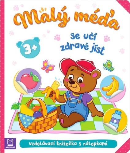 Malý méďa se učí zdravě jíst: Vzdělávací knížečka s nálepkami