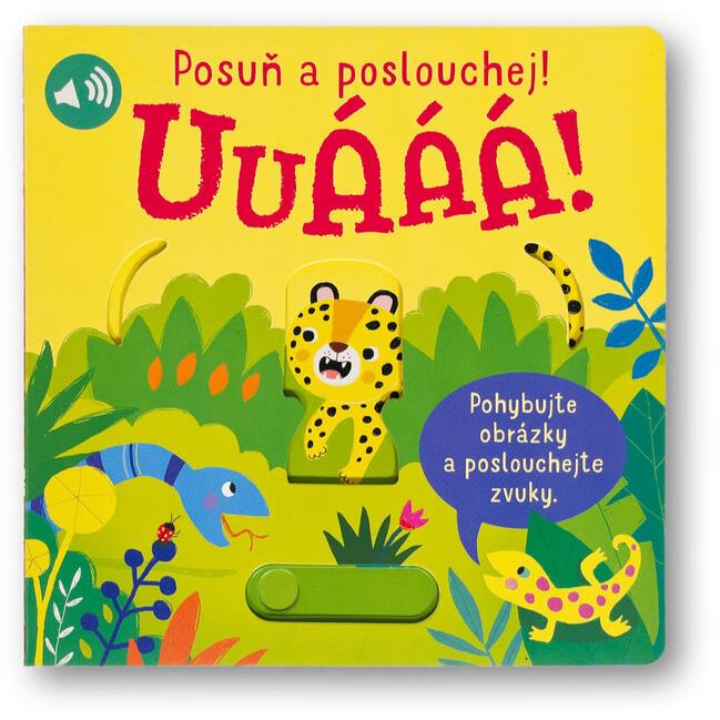 Posuň a poslouchej! Uuááá!