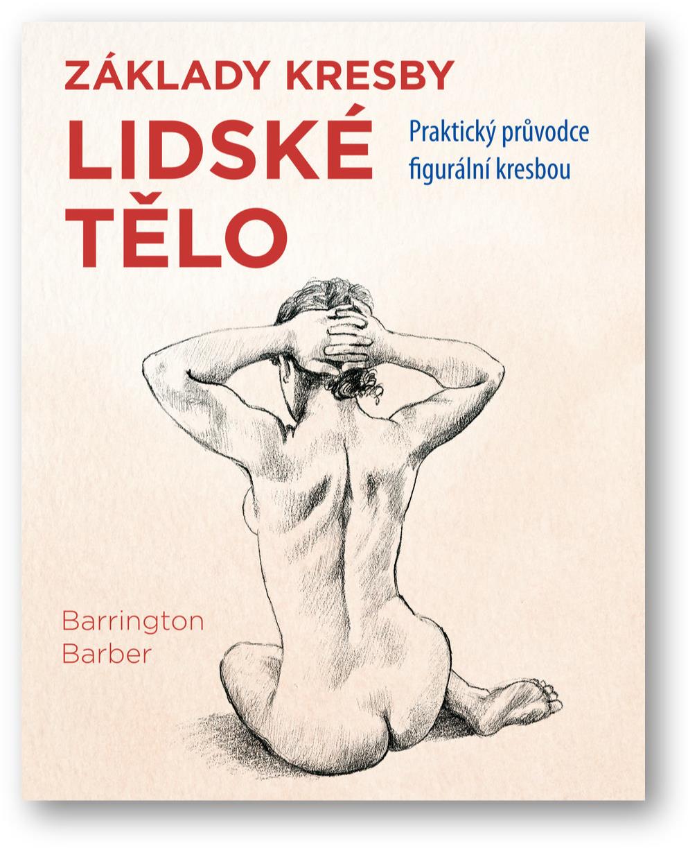 Základy kresby Lidské tělo: Praktický průvodce figurální kresbou