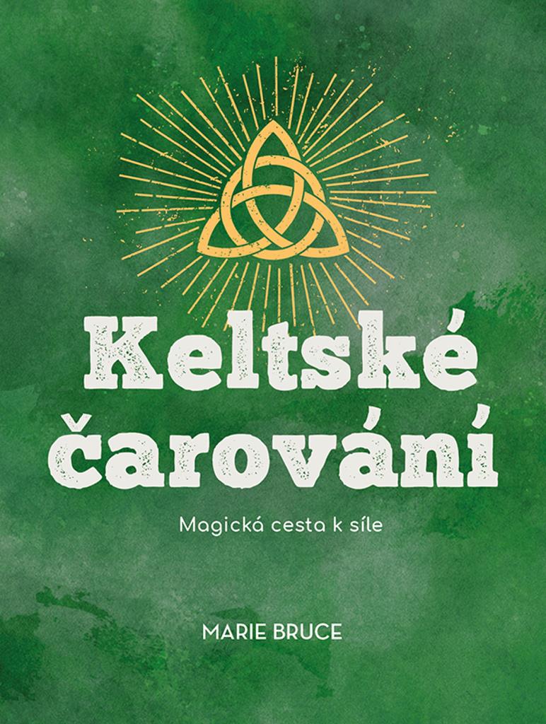 Keltské čarování: Magická cesta k síle
