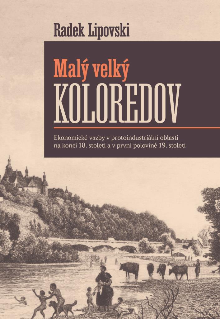Malý velký Koloredov: Ekonomické vazby v protoindustriální oblasti na konci 18. století a v první...