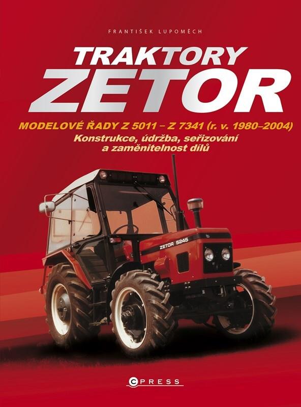 Traktory Zetor: Konstrukce, údržba, seřizování a zaměnitelnost dílů