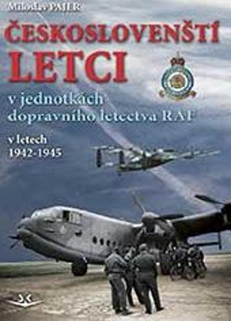 Českoslovenští letci: v jednotkách dopravního letectva RAF v letech 1942–1945