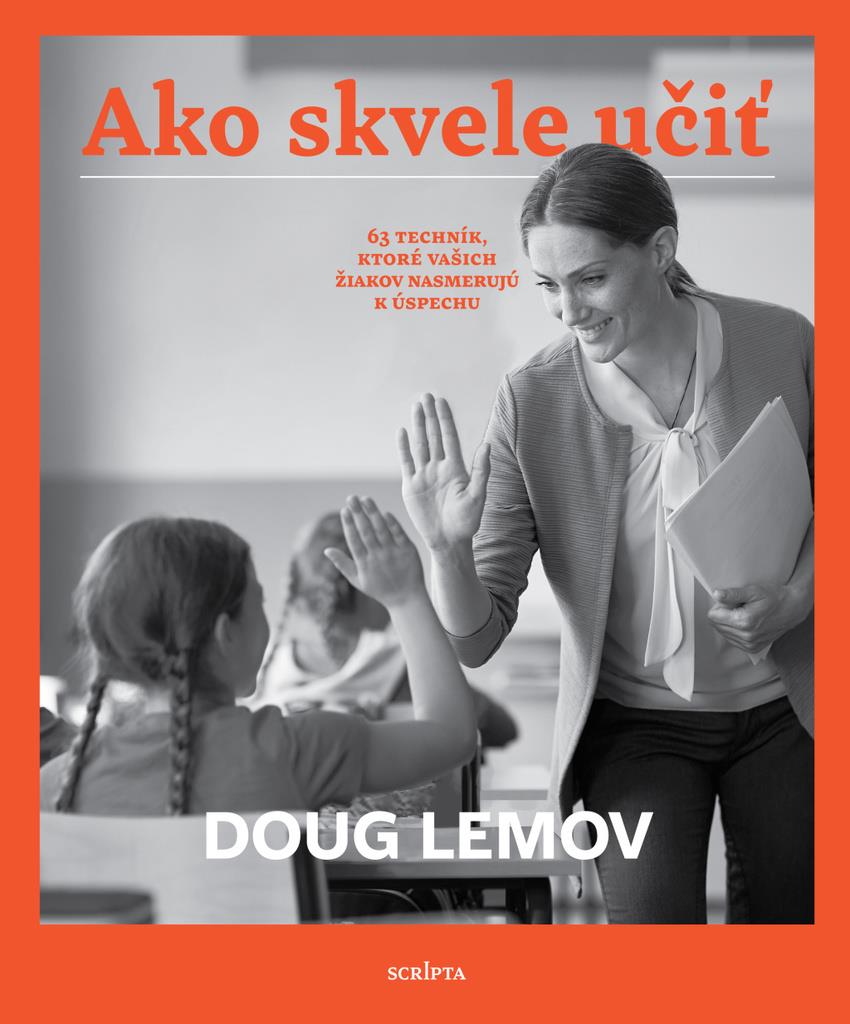 Ako skvele učiť: 63 techník, ktoré vašich žiakov nasmerujú k úspechu