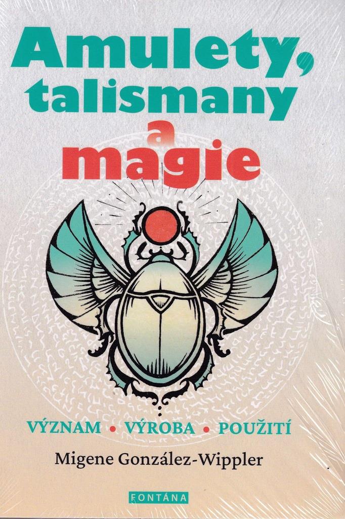 Amulety, talismany a magie: význam - výroba - použití